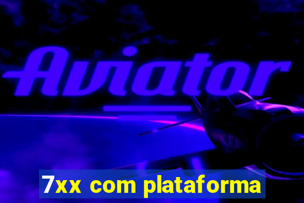 7xx com plataforma